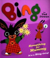 Something for Mummy (Bing) [Board book] Ted Dewan 0008212015 Book Cover