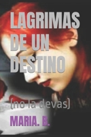 LAGRIMAS DE UN DESTINO: (no la devas) 1797054406 Book Cover