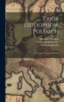 Zbior Dzieiopisow Polskich: We Czterech Tomach Zawarty 102225314X Book Cover