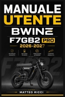 MANUALE UTENTE BWINE F7GB2 PRO 2026-2027: Un Percorso Intuitivo Per Migliorare Sicurezza, Precisione E Utilizzo Quotidiano (Italian Edition) B0H395JLN6 Book Cover