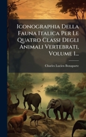 Iconographia Della Fauna Italica Per Le Quatro Classi Degli Animali Vertebrati, Volume 1... 1271507285 Book Cover