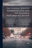 The General Services Administration and the National Performance Review: hearing before the Subcommittee on Water Resources, Transportation, Public ... and Public Works, United States Senate 1178751880 Book Cover