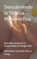 Descubriendo la Técnica Metamórfica: Este libro es para ti si: Despertando la Energía Vital B0CHD3HT5J Book Cover