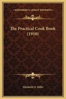 The Practical Cook Book - Primary Source Edition 1165084716 Book Cover