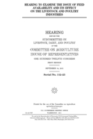 Hearing to examine the issue of feed availability and its effect on the livestock and poultry industries 1692811185 Book Cover