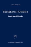 The Sphere of Attention: Context and Margin (Contributions To Phenomenology) 1402035713 Book Cover