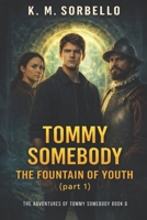 Tommy Somebody: The Fountain of Youth (part 1) B0FTFS9LC6 Book Cover