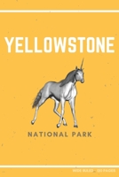 Yellowstone National Park : Funny Unicorn Gift ~ Small Lined Notebook (6 X 9 ) 165056080X Book Cover