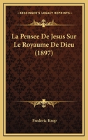 La Pensee De Jesus Sur Le Royaume De Dieu (1897) 1160136351 Book Cover