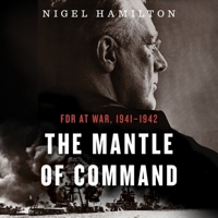 The Mantle of Command: FDR at War, 1941-1942 0358719046 Book Cover