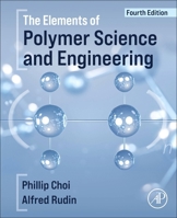 The Elements of Polymer Science and Engineering 0323906494 Book Cover