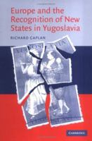 Europe and the Recognition of New States in Yugoslavia 0521045657 Book Cover