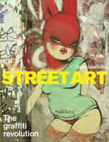 Street Art: The Graffiti Revolution 0810983206 Book Cover