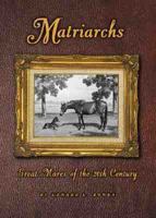 Matriarchs: Great Mares of the 20th Century 158150022X Book Cover