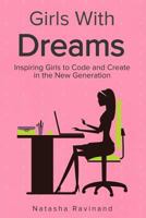 Girls With Dreams: Inspiring Girls to Code and Create in the New Generation 1979390983 Book Cover