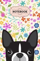 Notebook: Cute Cartoon Boston Terrier Dog Face With Floral Blank Lined Journal To Write In For Notes, Ideas, Diary, To-Do Lists, Notepad - Boston Terrier Gifts For Boston Terrier Owners And Boston Ter 1679714279 Book Cover