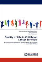 Quality of Life in Childhood Cancer Survivors: A study conducted on the quality of life of 30 cancer survivors children 3847377388 Book Cover