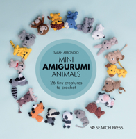 Mini Amigurumi Animals: 26 tiny creatures to crochet 1782219161 Book Cover