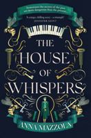 The House of Whispers: The Thrilling New Novel from the Bestselling Author of the Clockwork Girl! 1398703834 Book Cover