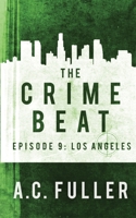The Crime Beat: Los Angeles (A Cole & Warren Crime Thriller) B086PLV4LR Book Cover