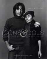 Icons and Idols: A Photographer's Chronicle of the Arts, 1960-1995 0817440259 Book Cover