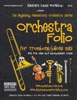 Orchestra Folio for Trombone/Pbone Mini: A Collection of Elementary Orchestra Arrangements with Free Online MP3 Accompaniment Tracks 1548508330 Book Cover
