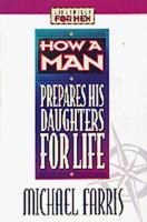 How a Man Prepares His Daughters for Life (Lifeskills for Men) 155661845X Book Cover