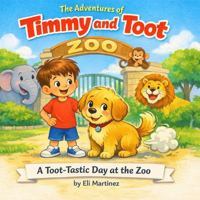 Timmy and Toot: A Toot-Tastic Day At The Zoo: A Funny Interactive Children’s Book for Ages 3–8 B0GTSDFNQ8 Book Cover