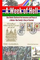 A Week of Hell: How Rebels Shattered the Innocence and Peace of a Nation--One Family's Story of Survival 1592986838 Book Cover