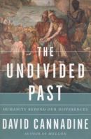 The Undivided Past: Humanity Beyond Our Differences 0307269078 Book Cover
