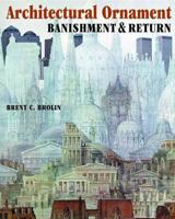 Architectural Ornament: Banishment and Return 0393730468 Book Cover
