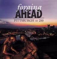 Forging Ahead: Pittsburgh at 250 0615245323 Book Cover