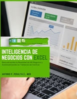 Inteligencia de Negocios con Excel: Descubriendo La Realidad de Mi Negocio y Automatizando en Tableros de Control 9945802836 Book Cover