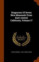 Diagnoses Of Seven New Mammals From East-central California, Volume 17... 1278556524 Book Cover