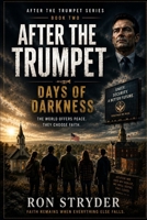 After the Trumpet: Days of Darkness: A Spine Tingling Religious Fiction Novel About Those Left Behind After The Rapture - Book 2 (The Religious Fiction and Non-Fiction Series) B0HDZPBQYP Book Cover