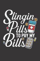 Slingin Pills To Pay My Bills: Blank Ruled Journal - Notebook for Pharmacist 1080559418 Book Cover