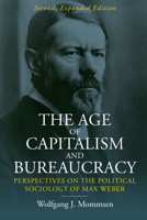 The Age of Capitalism and Bureaucracy: Perspectives on the Political Sociology of Max Weber 1800731264 Book Cover
