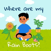 Where are my Rain Boots?: Childrens Book B0F4NKKJRZ Book Cover