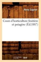 Cours D'Horticulture Fruitia]re Et Potaga]re (A0/00d.1887) 2012534244 Book Cover
