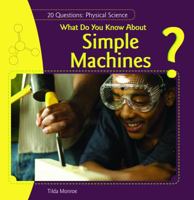 What Do You Know about Simple Machines? 1448812577 Book Cover