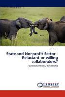 State and Nonprofit Sector - Reluctant or Willing Collaborators? 3848481731 Book Cover