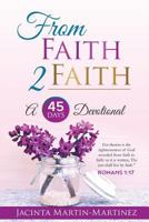 From Faith 2 Faith: A 45 Days Devotional 1986386236 Book Cover