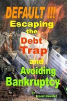 DEFAULT !!! Escaping the Debt Trap and Avoiding Bankruptcy 0557066204 Book Cover