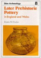 Later Prehistoric Pottery in England and Wales 0747800049 Book Cover