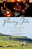 Flowing Tides: History and Memory in an Irish Soundscape 0199380082 Book Cover