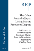 The Other Australia/Japan Living Marine Resources Dispute: Inferences on the Merits of the Southern Bluefin Tuna Arbitration in Light of the Whaling Case 9004339442 Book Cover