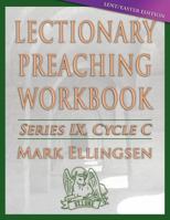 Lectionary Preaching Workbook: Lent/Easter Edition: Cycle C 0788027166 Book Cover