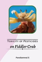 Toxicity of pesticides on fiddler crab 1805294490 Book Cover