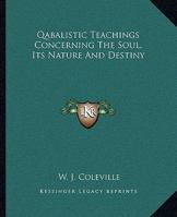 Qabalistic Teachings Concerning The Soul, Its Nature And Destiny 1425309453 Book Cover