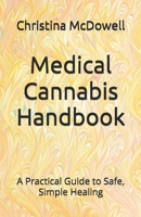 Medical Cannabis Handbook: A Practical Guide to Safe, Simple Healing B0GDZWQ52P Book Cover
